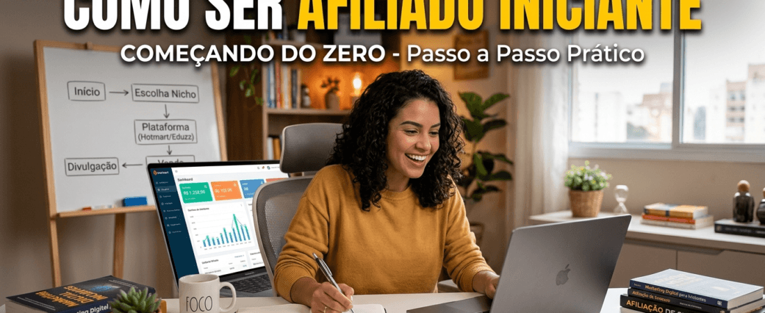 Como Ser Afiliado Iniciante Começando do Zero: O Guia Completo e Definitivo