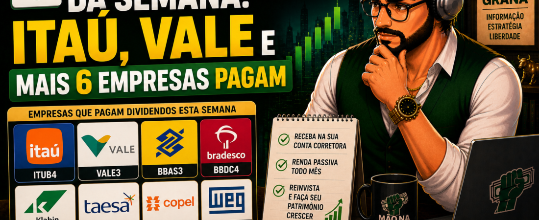 Dividendos da Semana: Itaú, Vale e Mais 6 Empresas Pagam Entre 31/08 e 04/09