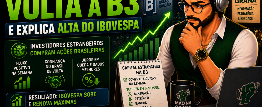 Capital Estrangeiro Volta à B3 e Ajuda a Explicar a Alta do Ibovespa