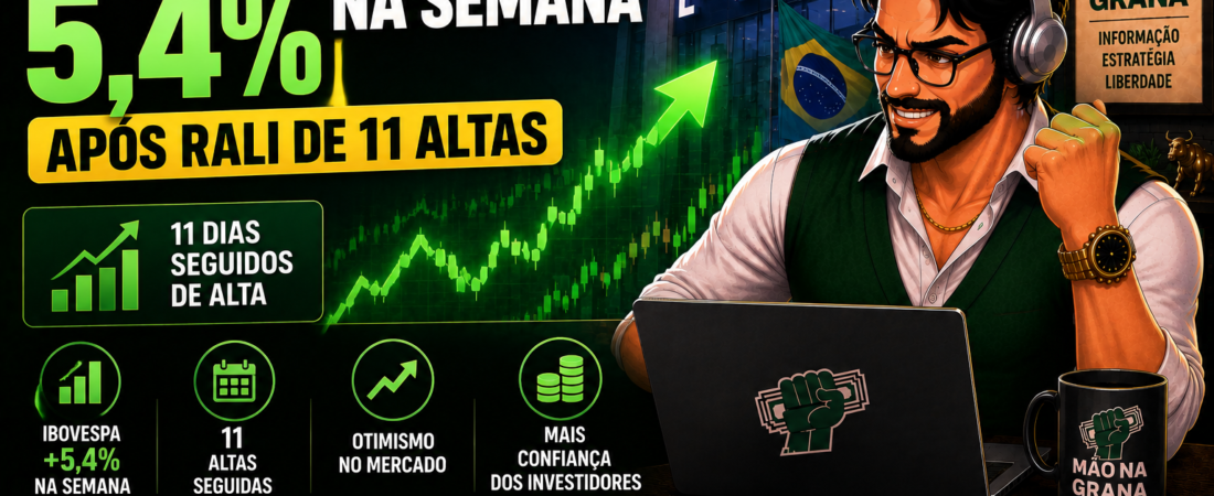 Resumo Semanal: Ibovespa Sobe 5,4% Após Rali Histórico de 11 Altas Seguidas