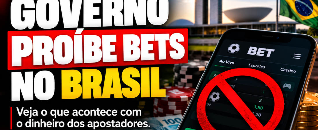 Governo proíbe bets no Brasil; veja o que acontece com dinheiro dos apostadores