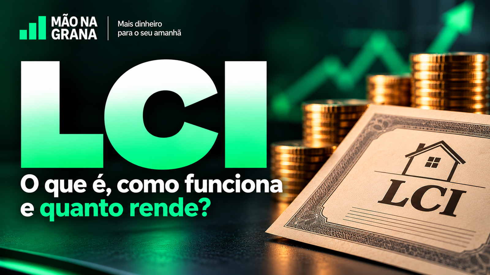 LCI: O Que É, Como Funciona e Quanto Rende