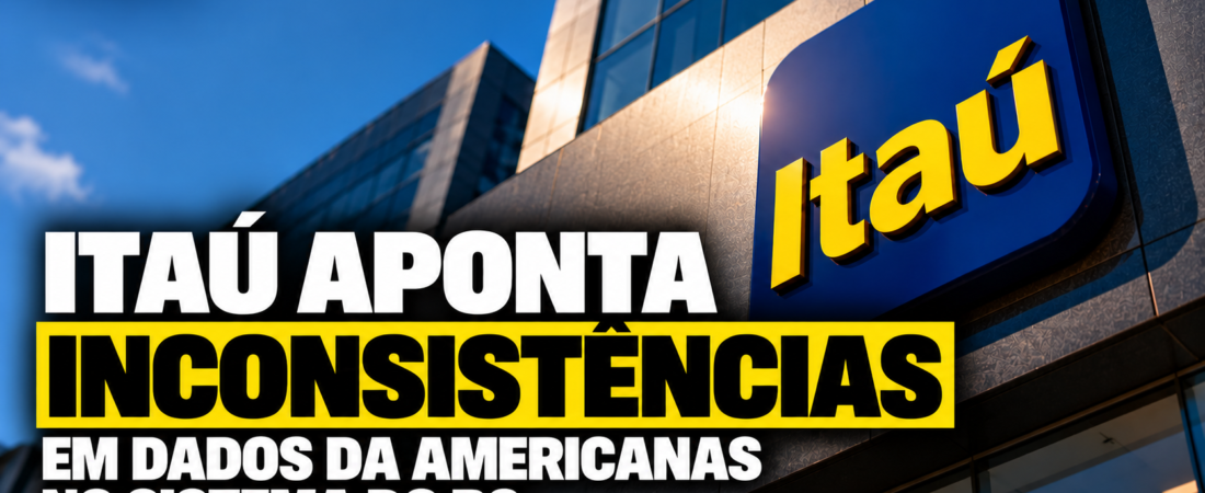 Itaú aponta inconsistências em sistema do BC durante fraude da Americanas