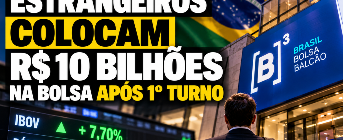 Estrangeiros colocam R$ 10 bilhões na Bolsa após 1º turno; entenda o movimento